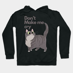 Don’t make me cry? Hoodie